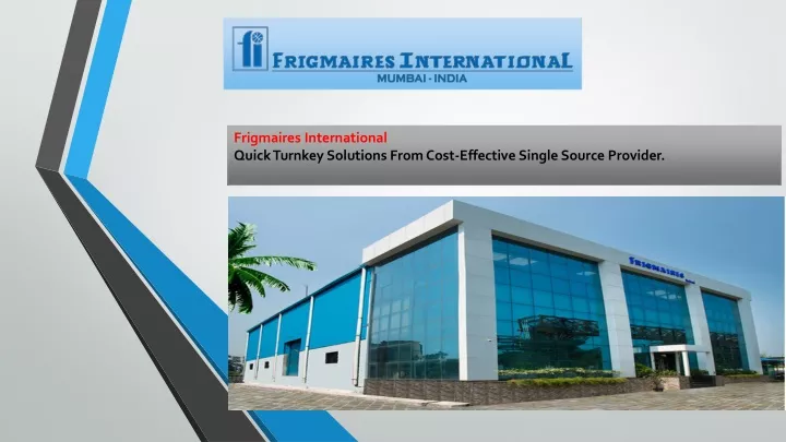 frigmaires international quick turnkey solutions