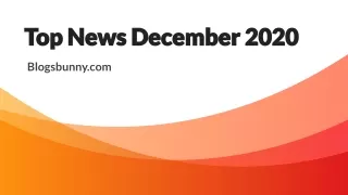 Top News December 2020 - BlogsBunny