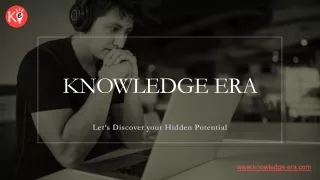 Knowledge Era | Let's Discover your Hidden Potential
