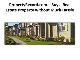 propertyrecord com buy a real estate property without much hassle