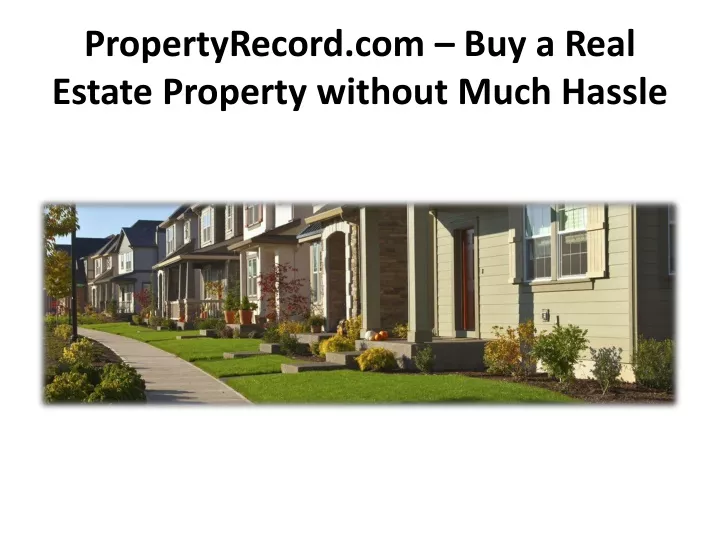 propertyrecord com buy a real estate property without much hassle