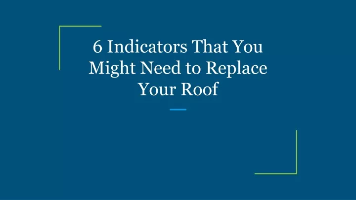 6 indicators that you might need to replace your roof