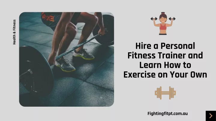 hire a personal fitness trainer and learn