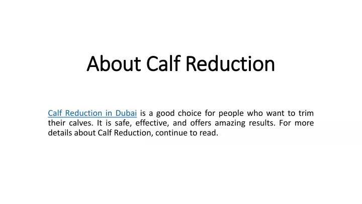 about calf reduction