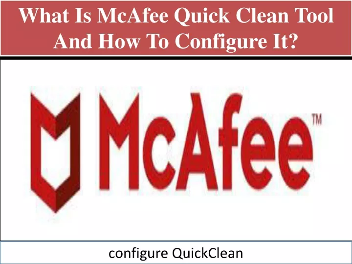 what is mcafee quick clean tool