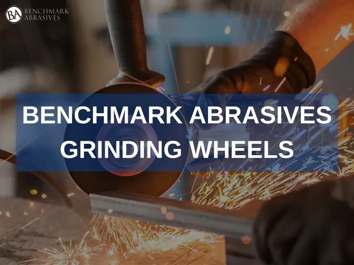 benchmark abrasives grinding wheels