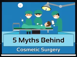 5 myths behind cosmetic surgery