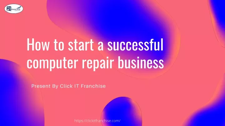 how to start a successful computer repair business