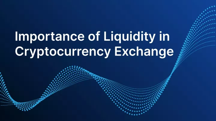 importance of liquidity in cryptocurrency exchange