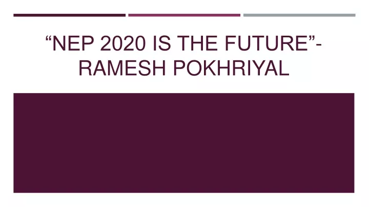 nep 2020 is the future ramesh pokhriyal