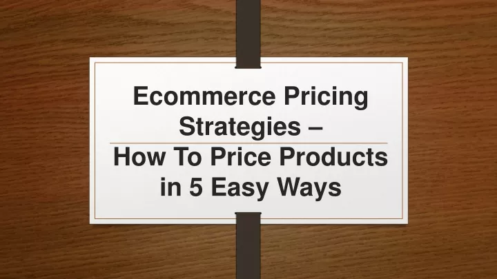 ecommerce pricing strategies how to price products in 5 easy ways