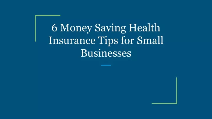 6 money saving health insurance tips for small businesses