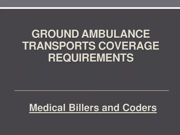 ground ambulance transports coverage requirements