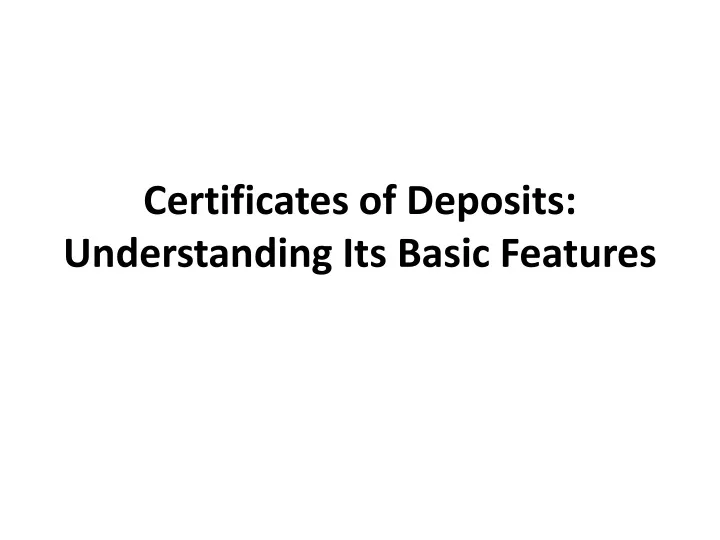 certificates of deposits understanding its basic features