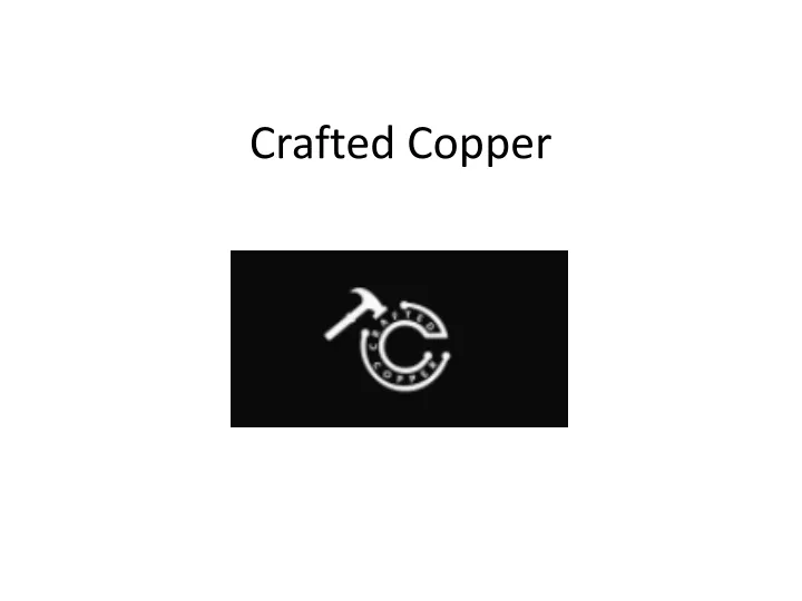 crafted copper