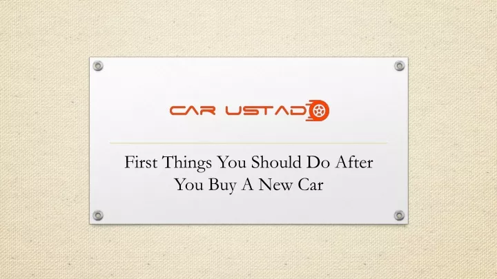 first things you should do after you buy a new car
