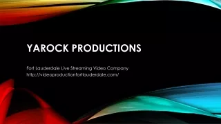 Yarock Productions -Fort Lauderdale Live Streaming Video Company