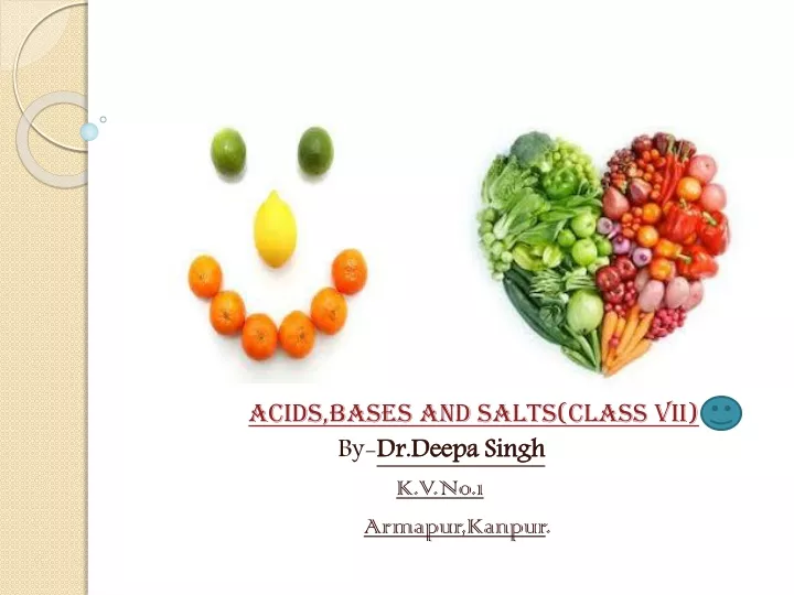 acids bases and salts class vii by dr deepa singh k v no 1 armapur kanpur