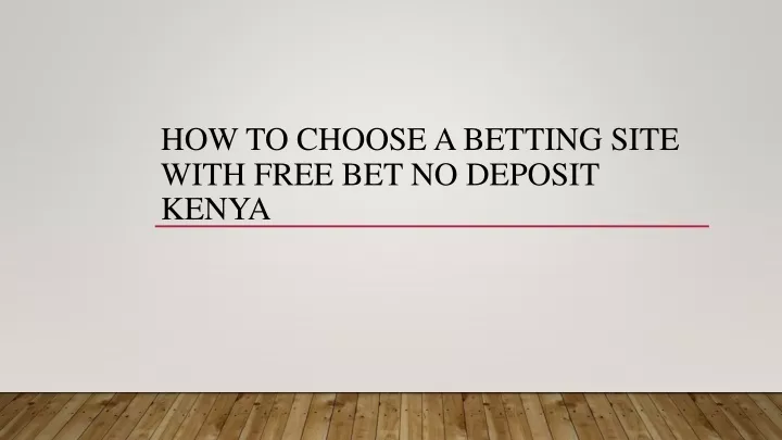 how to choose a betting site with free bet no deposit kenya