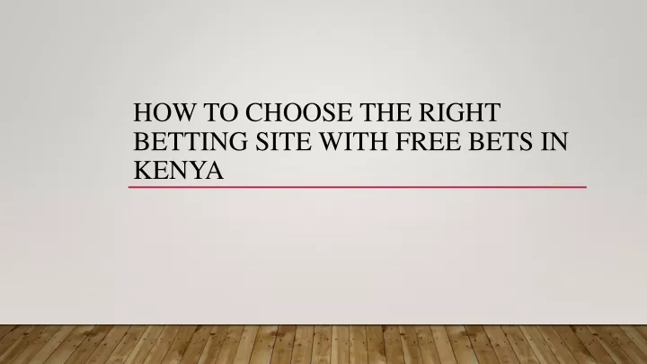 how to choose the right betting site with free bets in kenya