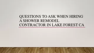 Questions To Ask When Hiring A Shower Remodel Contractor In Lake Forest CA
