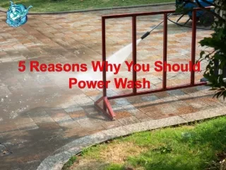 5 Reasons Why You Should Power Wash