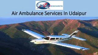 Air Ambulance Services in Udaipur | Air Rescuers: 9870001118
