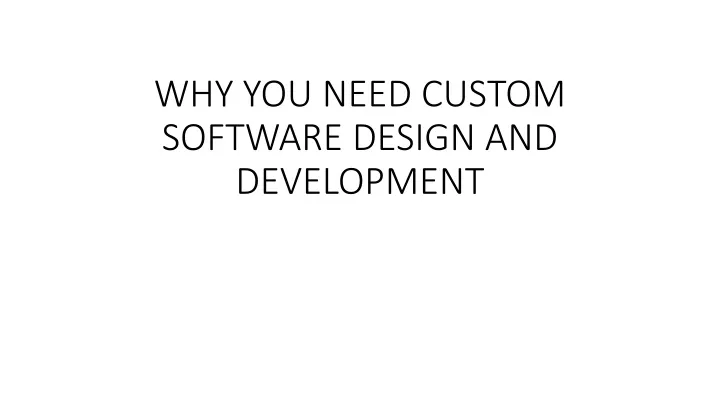 why you need custom software design and development