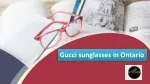 Gucci sunglasses in Ontario