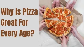 Why Is Pizza Great For Every Age?