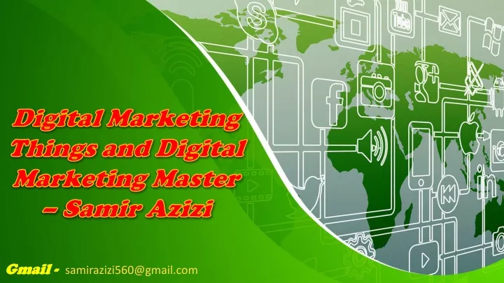 digital marketing things and digital marketing master samir azizi