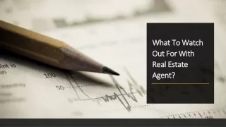 What To Watch Out For With Real Estate Agent