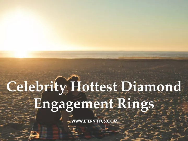 celebrity hottest diamond engagement rings