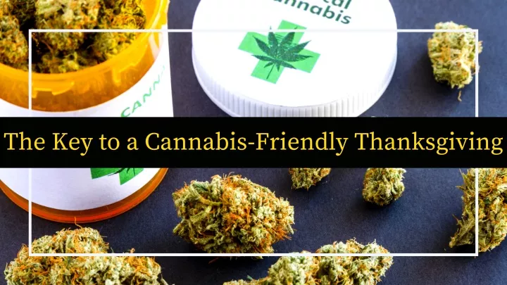 the key to a cannabis friendly thanksgiving