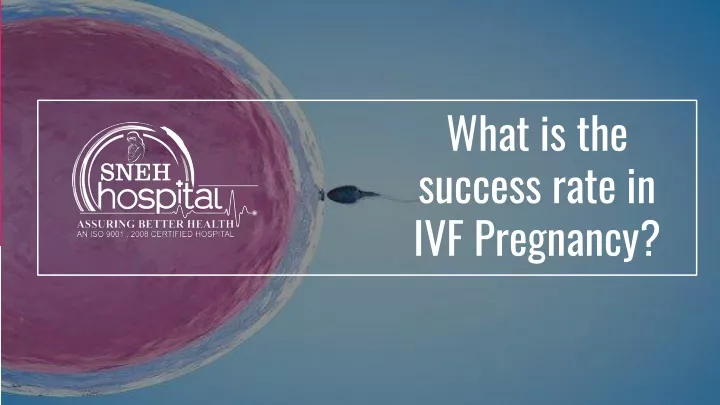 what is the success rate in ivf pregnancy