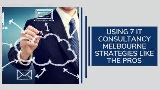 Using 7 IT consultancy Melbourne strategies like the pros