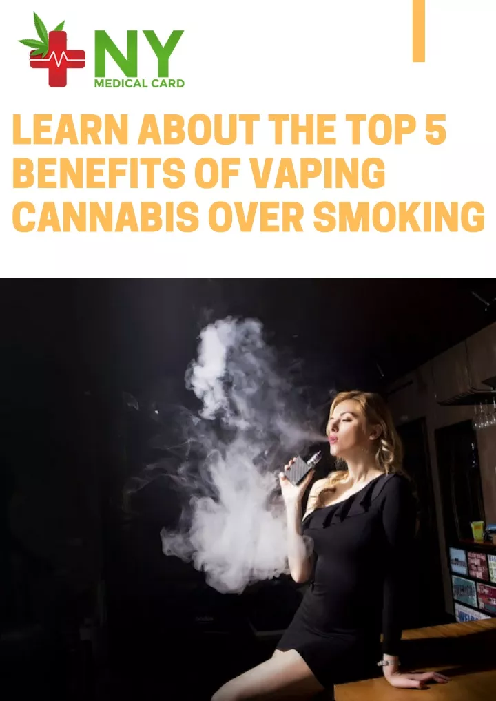 learn about the top 5 benefits of vaping cannabis