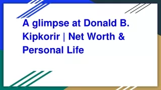 A glimpse at Donald B. Kipkorir | Net Worth & Personal Life