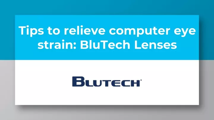 tips to relieve computer eye strain blutech lenses