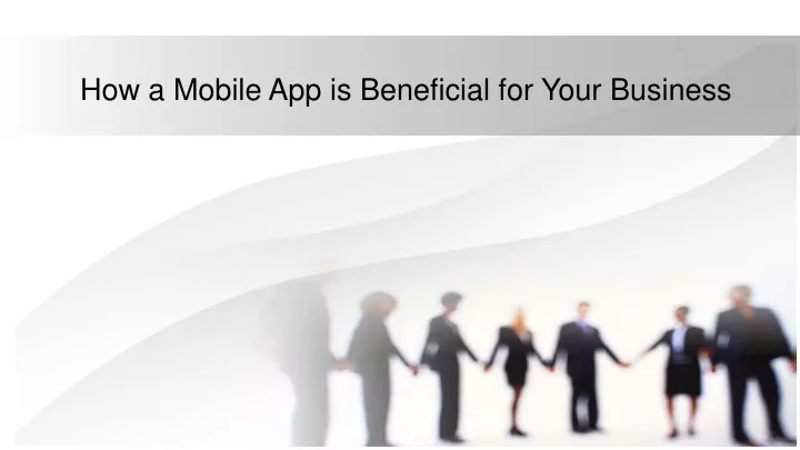 how a mobile app is beneficial for your business