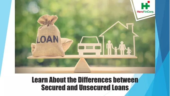 learn about the differences between secured and unsecured loans