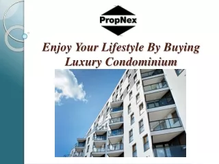 Enjoy Your Lifestyle By Buying Luxury Condominium