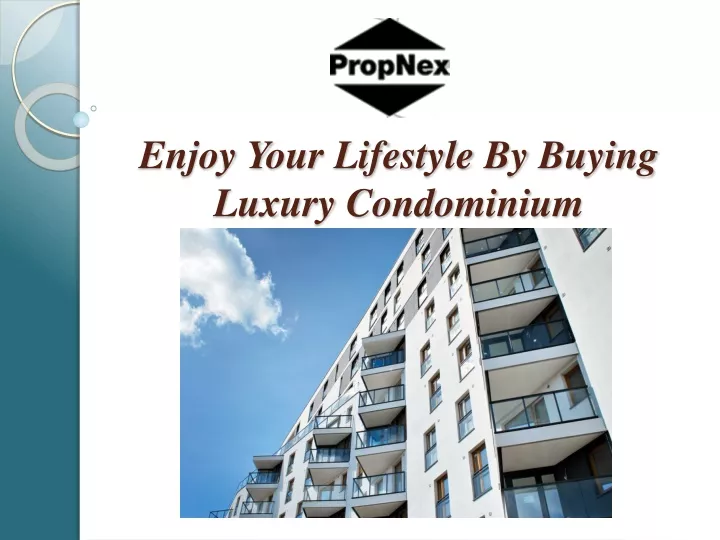 enjoy your lifestyle by buying luxury condominium