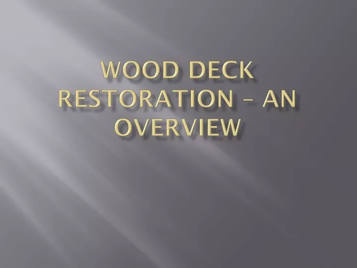 wood deck restoration an overview