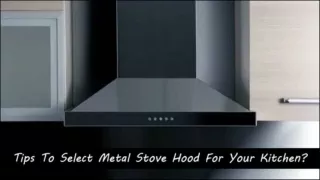 Tips To Select Metal Stove Hood For Your Kitchen?