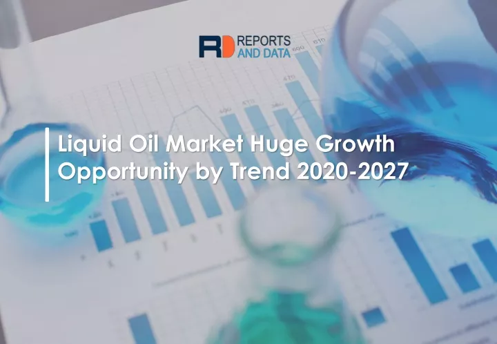 liquid oil market huge growth opportunity