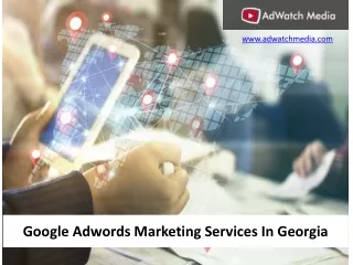 Google Adwords Marketing Services In Georgia - www.adwatchmedia.com