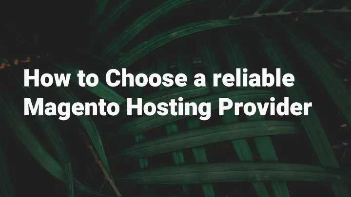how to choose a reliable magento hosting provider
