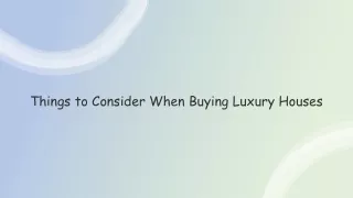 Things to Consider When Buying Luxury Houses
