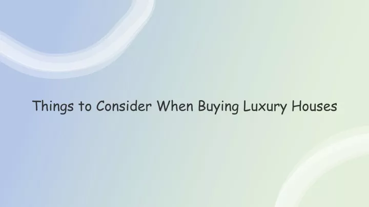 things to consider when buying luxury houses
